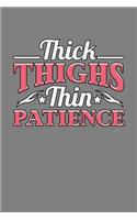 Thick Thighs Thin Patience: With a matte, full-color soft cover this Cornell lined notebook is the ideal size (6x9in) 54 pages to write in. It makes an excellent gift too