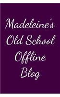 Madeleine's Old School Offline Blog: Notebook / Journal / Diary - 6 x 9 inches (15,24 x 22,86 cm), 150 pages.