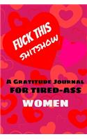 Fuck This Shitshow: A Gratitude Journal For Lazy Women Funny Journal Gift For Girls and Women.