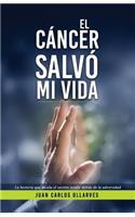 El Cáncer Salvó Mi Vida