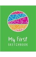 My First Sketchbook: Personalized artist workbook to draw, sketch, doodle, journal, write in and get creative - 8.5x11, 110 pages(3 My First Sketchbook)