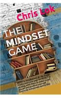 The MiNDSET game: HOW to breakdown all the major myths and train your MiNDSET in dealing with them in order to get ahead and position yourself correctly in business a(1 Mindset of the Entrepreneur)