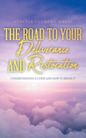 Road to Your Deliverance and Restoration: Understanding a Curse and How to Break It