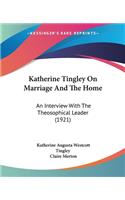 Katherine Tingley On Marriage And The Home