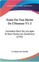 Traite Du Vrai Merite de l'Homme V1-2