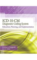 ICD-10-CM Diagnostic Coding System: Education, Planning and Implementation (Book Only)