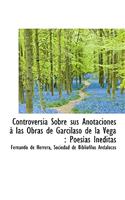 Controversia Sobre Sus Anotaciones Las Obras de Garcilaso de La Vega