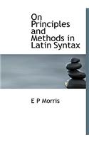 On Principles and Methods in Latin Syntax