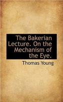 The Bakerian Lecture. on the Mechanism of the Eye.