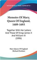 Memoirs Of Mary, Queen Of England, 1689-1693