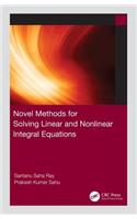 Novel Methods for Solving Linear and Nonlinear Integral Equations