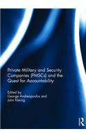 Private Military and Security Companies (Pmscs) and the Quest for Accountability