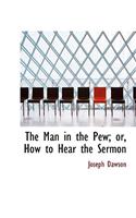 The Man in the Pew; Or, How to Hear the Sermon