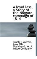 A Loyal Lass, a Story of the Niagara Campaign of 1814