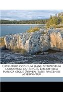 Catalogus Codicum Manu Scriptorum Latinorum, Qui in C.R. Bibliotheca Publica Atque Universitatis Pragensis Asservantur Volume 1