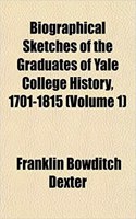 Biographical Sketches of the Graduates of Yale College History, 1701-1815 (Volume 1): (English)