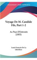 Voyage De M. Candide Fils, Part 1-2: Au Pays D'Eldorado (1803)