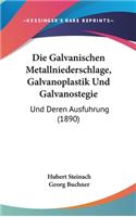 Die Galvanischen Metallniederschlage, Galvanoplastik Und Galvanostegie