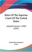 Rules of the Supreme Court of the United States: Adopted January 7, 1884 (1907)