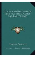 Health And Happiness Or Religious Therapeutics And Right Living