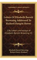 Letters Of Elizabeth Barrett Browning Addressed To Richard Hengist Horne