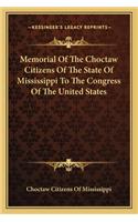 Memorial of the Choctaw Citizens of the State of Mississippi to the Congress of the United States