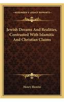 Jewish Dreams and Realities, Contrasted with Islamitic and Christian Claims