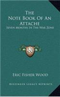 The Note Book of an Attache: Seven Months in the War Zone