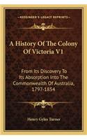A History Of The Colony Of Victoria V1