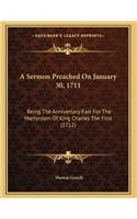 A Sermon Preached On January 30, 1711