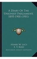 Diary of the Unionist Parliament, 1895-1900 (1901)