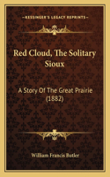 Red Cloud, The Solitary Sioux