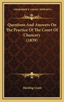 Questions and Answers on the Practice of the Court of Chancery (1839)