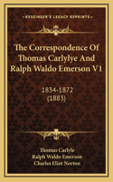The Correspondence of Thomas Carlylye and Ralph Waldo Emerson V1: 1834-1872 (1883)