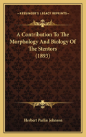 A Contribution To The Morphology And Biology Of The Stentors (1893)