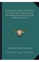 Catalogue Ende Vervolgh Van Alle De Principaelste Reformateurs Ofte Voor-Loopers (1663)