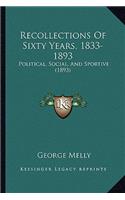 Recollections Of Sixty Years, 1833-1893