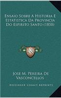 Ensaio Sobre A Historia E Estatistica Da Provincia Do Espirito Santo (1858)