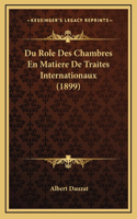 Du Role Des Chambres En Matiere De Traites Internationaux (1899)