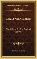 Caraid Nan Gaidheal: The Friend Of The Gael, V2 (1899)
