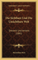 Sichtbare Und Die Unsichtbare Welt: Diesseits Und Jenseits (1881)
