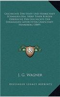 Geschichte Der Stadt Und Herrschaft Schmalkalden, Nebst Einer Kurzen Uebersicht Der Geschichte Der Ehemaligen Gefursteten Grafschaft Henneberg (1849)