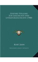 Goethes Stellung Zur Geschichte Und Literaturgeschichte (1908)