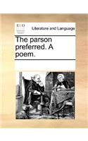 The Parson Preferred. a Poem.