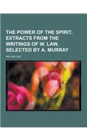 The Power of the Spirit, Extracts from the Writings of W. Law, Selected by A. Murray: (English)