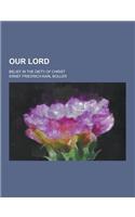 Our Lord; Belief in the Diety of Christ