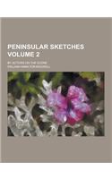 Peninsular Sketches; By Actors on the Scene Volume 2: (English)