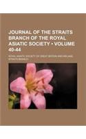 Journal of the Straits Branch of the Royal Asiatic Society (Volume 40-44 )