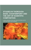 Studies in Thorough-Bass, Counterpoint and the Art of Scientific Composition: (English)