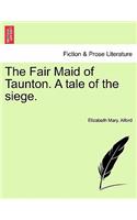 Fair Maid of Taunton. a Tale of the Siege.